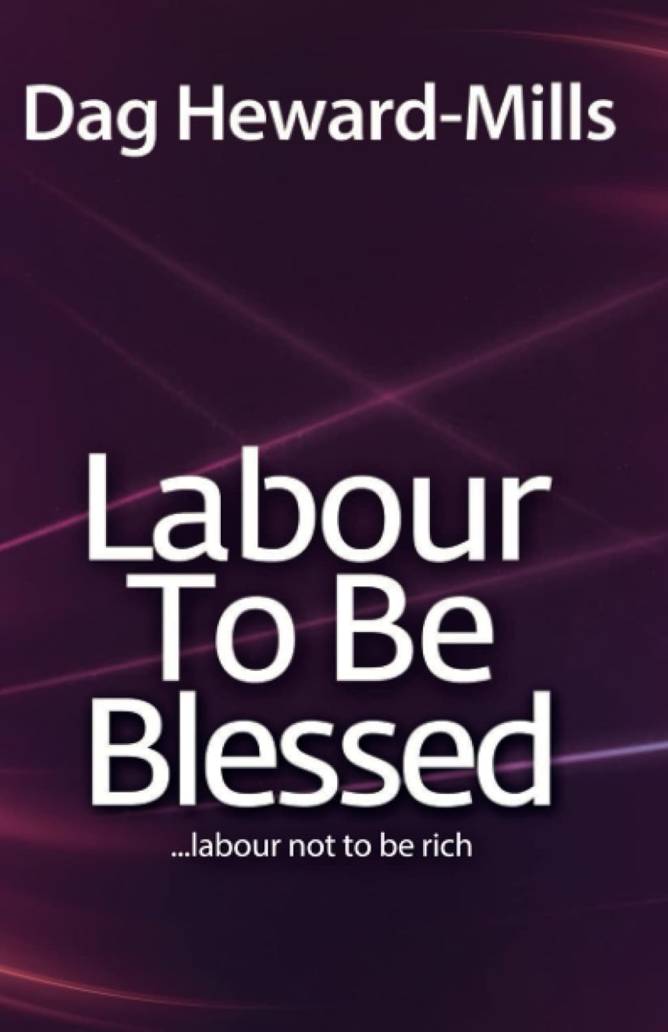 Labour to be Blessed: Labour not to be rich